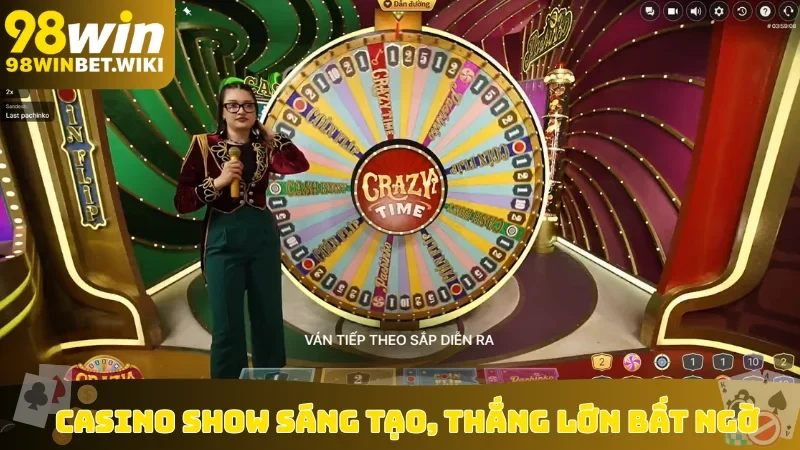 Casino show sáng tạo, thắng lớn bất ngờ
