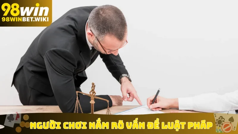 Người chơi nắm rõ vấn đề luật pháp